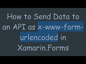 How to Send Data to an API as x-www-form-urlencoded in Xamarin.Forms
