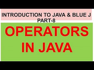 CLASS 8 | INTRODUCTION TO JAVA & BLUE J | Part-8 | OPERATORS IN JAVA