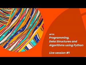 Live session 1: Programming, Data Structures and Algorithms using Python (NPTEL)