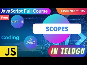 #13. Scopes in JavaScript || Learn Global, Function and Block Scopes with examples in Telugu