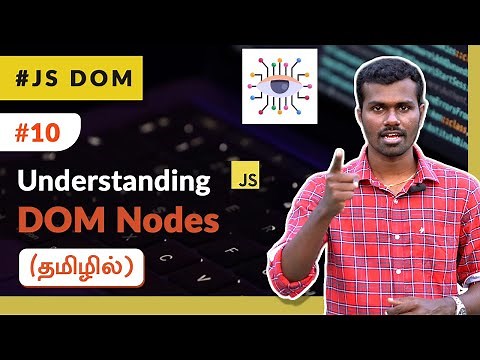 #10 - Understanding DOM Nodes - (தமிழில்) (Tamil) | JavaScript DOM