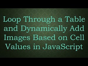 Loop Through a Table and Dynamically Add Images Based on Cell Values in JavaScript