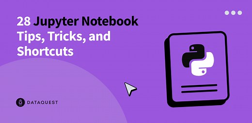 28 Jupyter Notebook Tips, Tricks, and Shortcuts - Dataquest