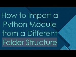 How to Import a Python Module from a Different Folder Structure