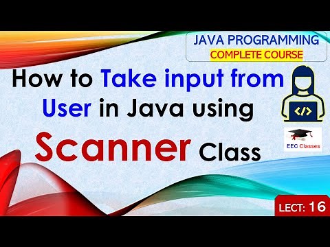 L16: How to Take input from User in Java using Scanner Class | Java Programming Lectures in Hindi