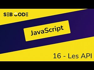 JavaScript tutoriel débutant - 16 - Les API