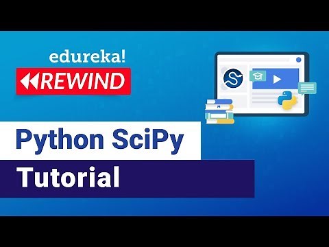 Introduction to Python SciPy | Python SciPy Tutorial For Beginners | Edureka | Python Rewind - 3