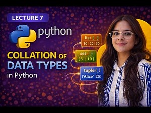 Collection of Data Types in Python | List, Tuple, Set & Dictionary Explained | Lecture 7