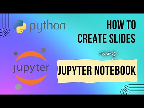How To Create SLIDES using Jupyter Notebook (You Must Know This)