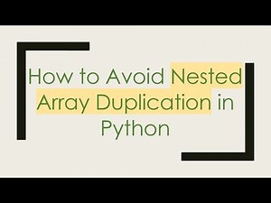 How to Avoid Nested Array Duplication in Python