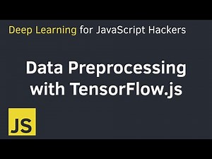 Data preprocessing with TensorFlow.js for Logistic Regression | Deep Learning for JavaScript Hackers
