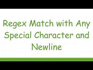 Regex Match with Any Special Character and Newline