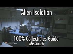 Alien Isolation - 100% Collectibles Guide - Mission 6 - Archive Logs, ID Tags & Nostromo Logs