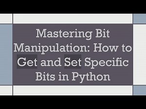 Mastering Bit Manipulation: How to Get and Set Specific Bits in Python
