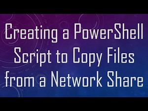 Creating a PowerShell Script to Copy Files from a Network Share