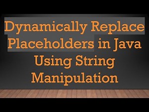 Dynamically Replace Placeholders in Java Using String Manipulation