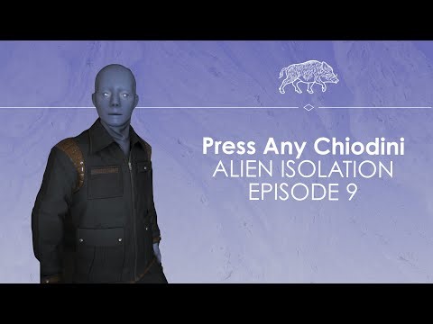 Let's Play Alien Isolation ep9 - HI APOLLO - Press Any Chiodini
