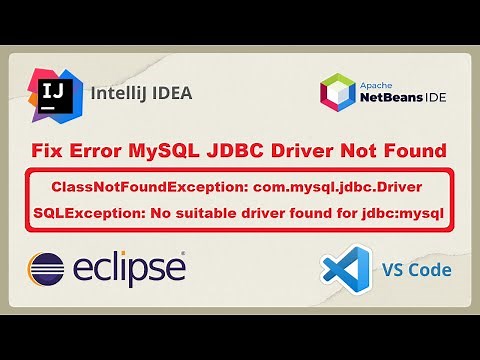 How to Fix ClassNotFoundException: com.mysql.jdbc.Driver | No suitable driver found for jdbc:mysql