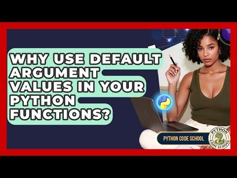 Why Use Default Argument Values In Your Python Functions? - Python Code School