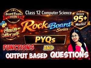 PYQs of FUNCTIONS & OUTPUT BASED QUESTIONS | CBSE Class 12 Computer Science | Rock in Board Series