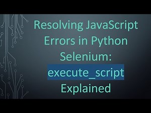 Resolving JavaScript Errors in Python Selenium: execute_script Explained