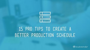 15 Pro Tips to Create a Better Production Schedule
