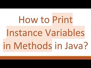 How to Print Instance Variables in Methods in Java?