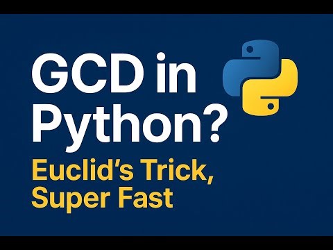 33.Euclid’s GCD: The Only Method You Need (Python)