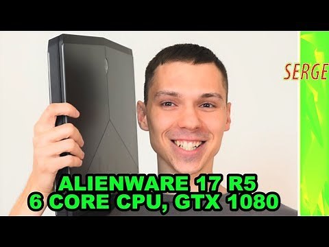 NEW Alienware 17 R5 Review - GTX 1080 OC, 6 Core i7 8750H - EXPERIENCE!