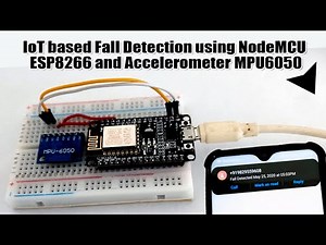 IoT based Fall Detection using NodeMCU ESP8266 and Accelerometer MPU6050