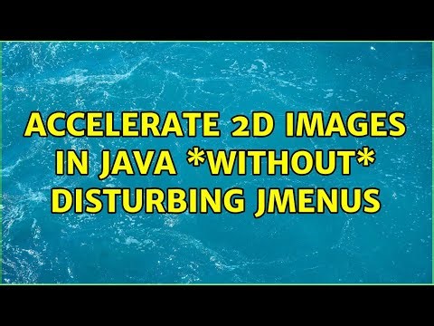Accelerate 2D images in Java \\*without\\* disturbing JMenus (3 Solutions!!)