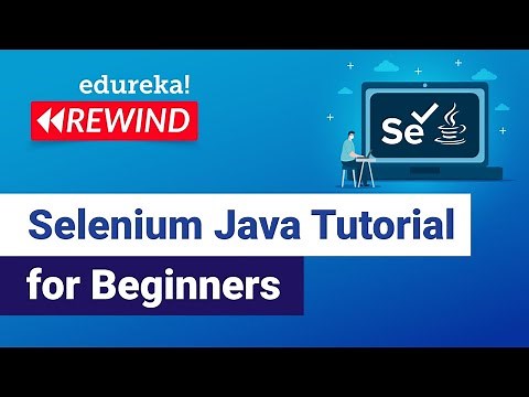 Selenium Java Tutorial For Beginners | Automation Testing Tutorial | Edureka| Testing Rewind - 3