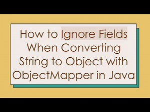 How to Ignore Fields When Converting String to Object with ObjectMapper in Java