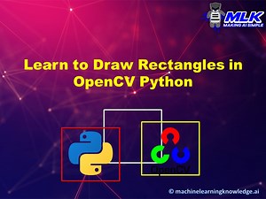 Learn to Draw Rectangle in OpenCV Python using cv2.rectangle() with Examples - MLK - Machine Learning Knowledge