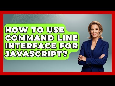 How To Use Command Line Interface For JavaScript? - JavaScript Toolkit