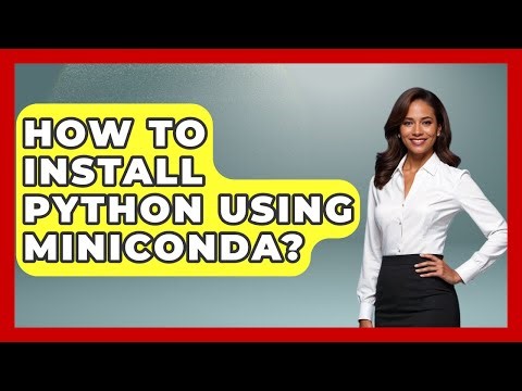 How To Install Python Using Miniconda? - Python Code School