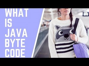 Java Interview What is Java Byte Code