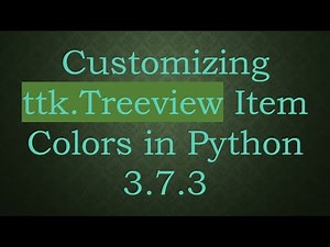Customizing ttk.Treeview Item Colors in Python 3.7.3