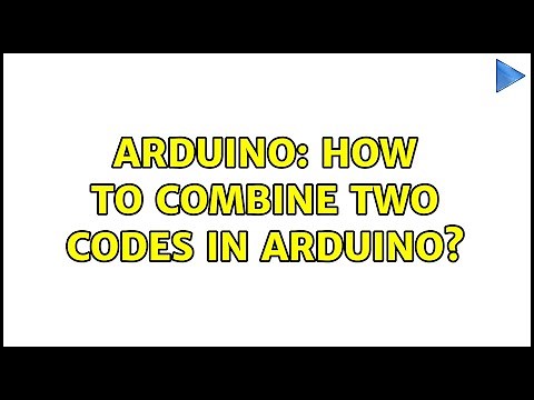 Arduino: How to combine two codes in arduino?