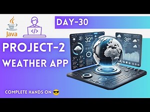 Day-30 | Project-2 | Weather App | JAVA Tutorial | JAVA Full Course