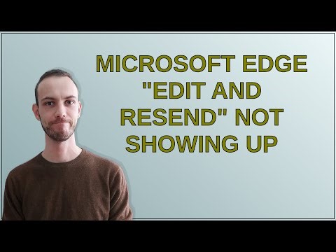 Microsoft Edge "Edit and Resend" Not Showing Up