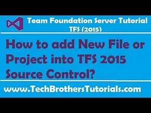 How to add New File or Project into TFS 2015 Source Control - Team Foundation Server 2015 Tutorial