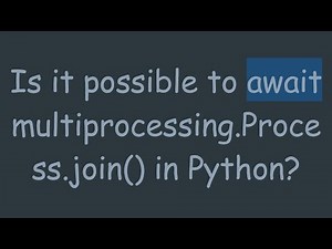 Is it possible to await multiprocessing.Process.join() in Python?