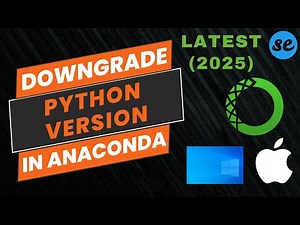 How to Downgrade Python Version in Anaconda (Windows / Mac)