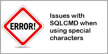 Issues with SQLCMD when using special characters