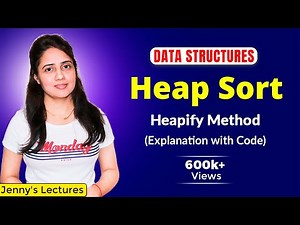 7.9 Heap Sort | Heapify Method | Build Max Heap Algorithm | Sorting Algorithms
