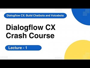 Introduction of Dialogflow CX Dashboard || Lecture 1