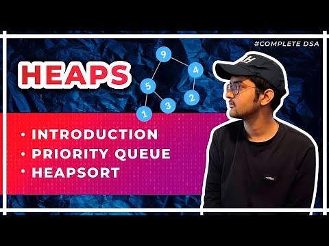 Introduction to Heap Data Structure + Priority Queue + Heapsort Tutorial