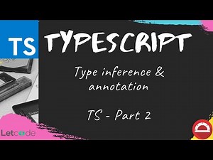 Inference & Annotation - #02 | TypeScript Tutorial [Protractor tutorial] | LetCode typescript