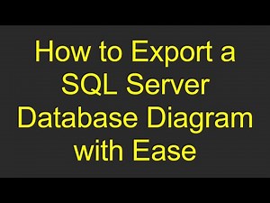 How to Export a SQL Server Database Diagram with Ease